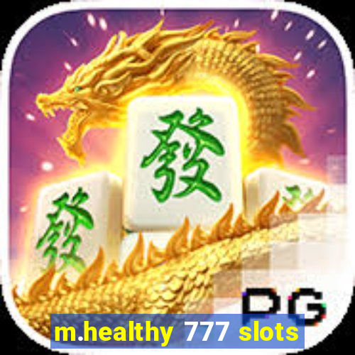 m.healthy 777 slots